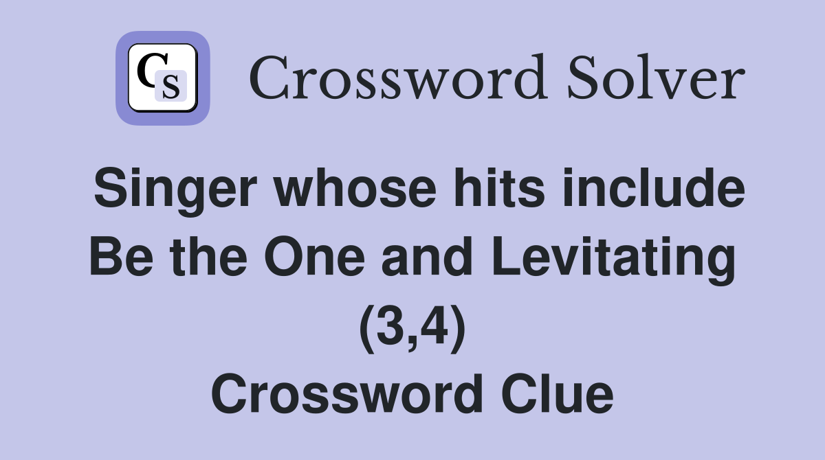 Singer whose hits include Be the One and Levitating (3,4) Crossword Clue