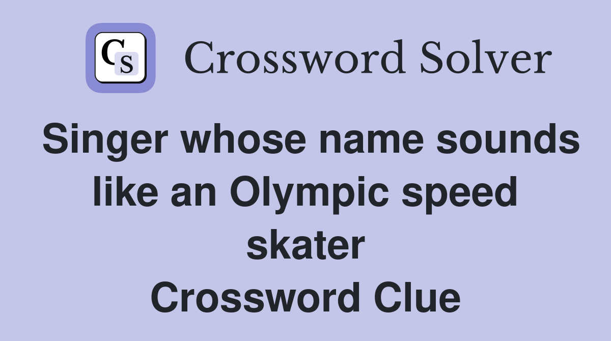 Singer whose name sounds like an Olympic speed skater Crossword Clue