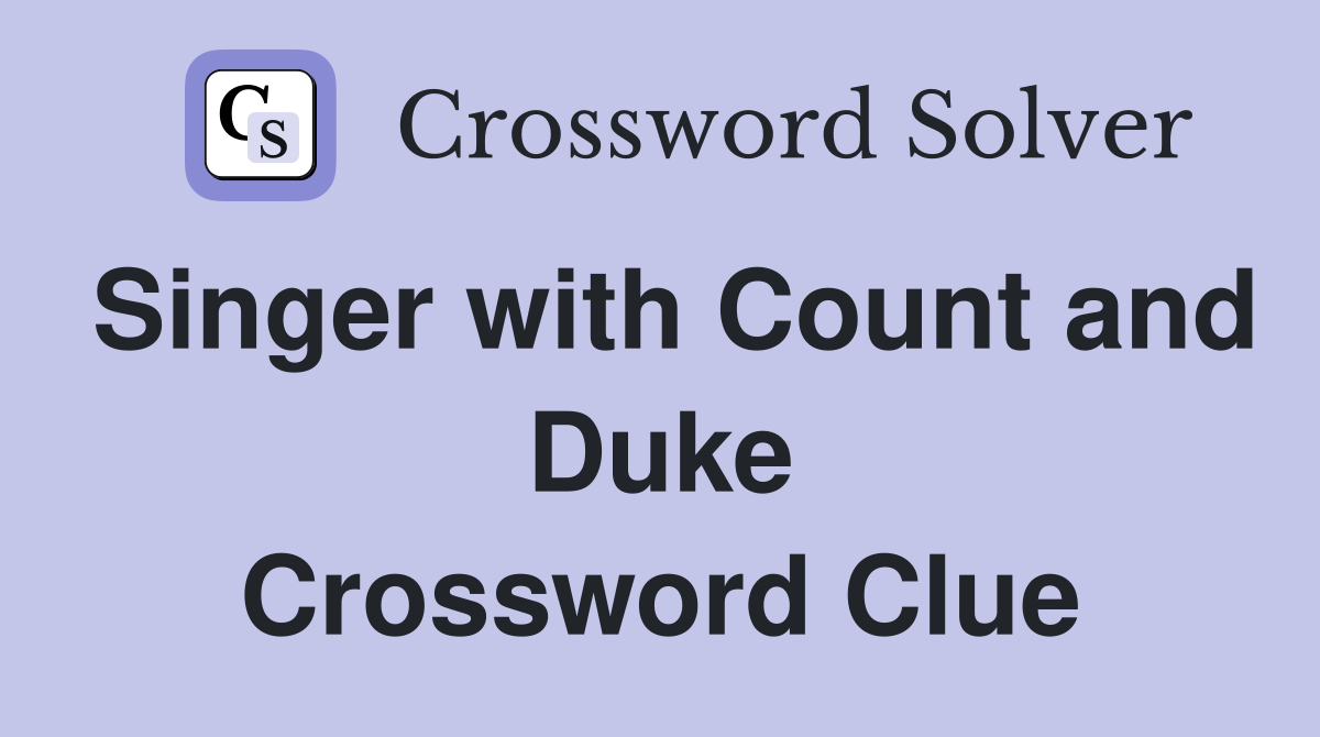 Singer with Count and Duke Crossword Clue
