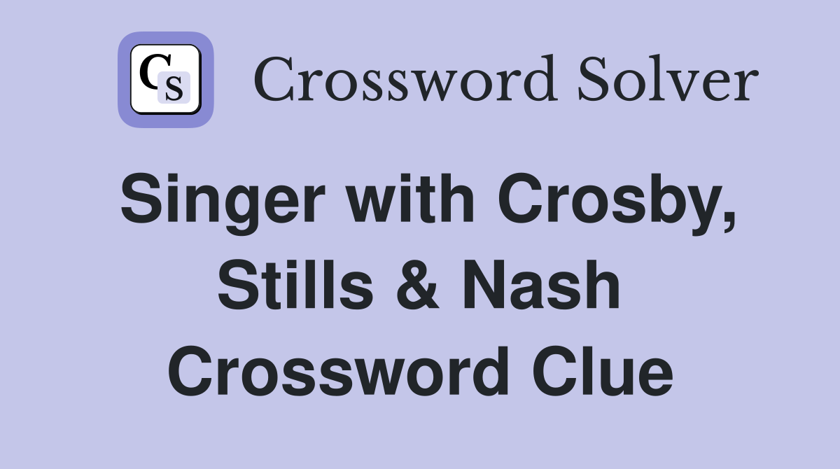 Singer with Crosby, Stills & Nash Crossword Clue