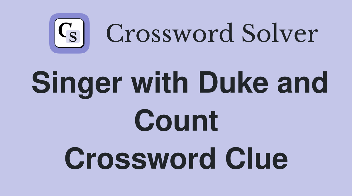 Singer with Duke and Count Crossword Clue