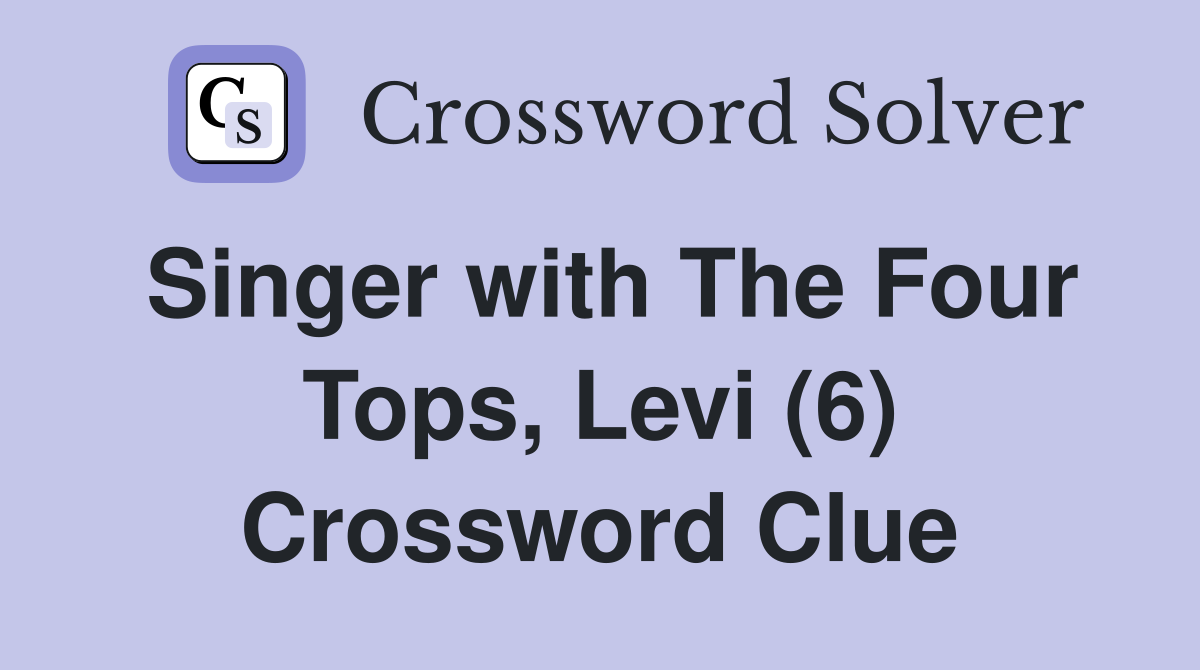 Singer with The Four Tops, Levi (6) Crossword Clue