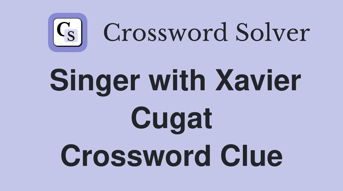 Singer with Xavier Cugat Crossword Clue