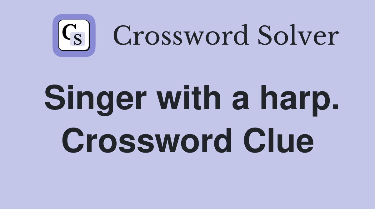 Singer with a harp. Crossword Clue