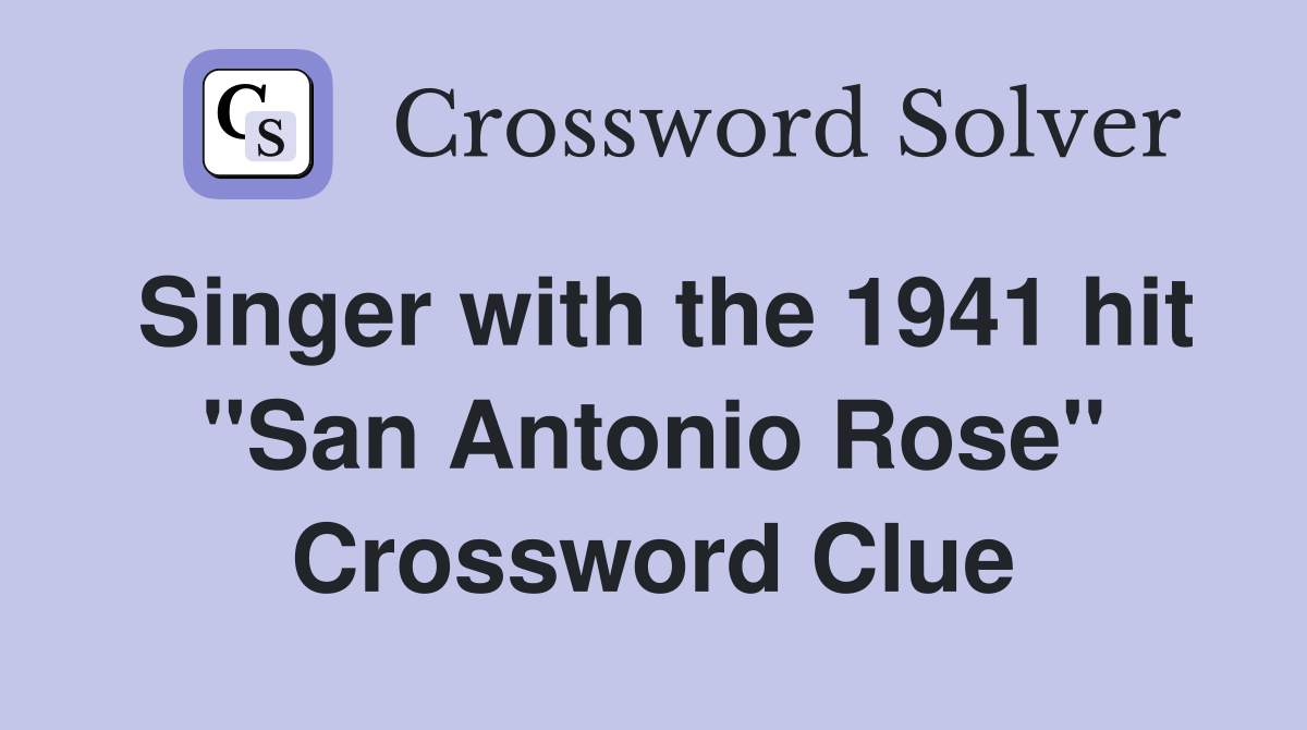 Singer with the 1941 hit "San Antonio Rose" Crossword Clue