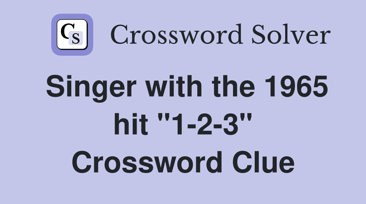 Singer with the 1965 hit "1-2-3" Crossword Clue