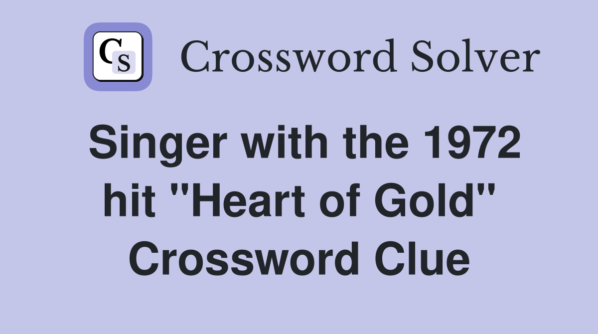 Singer with the 1972 hit "Heart of Gold" Crossword Clue