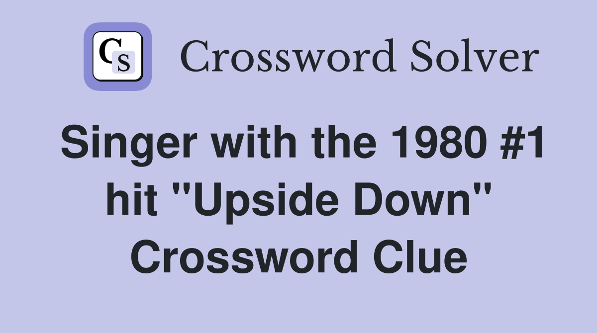 Singer with the 1980 #1 hit "Upside Down" Crossword Clue