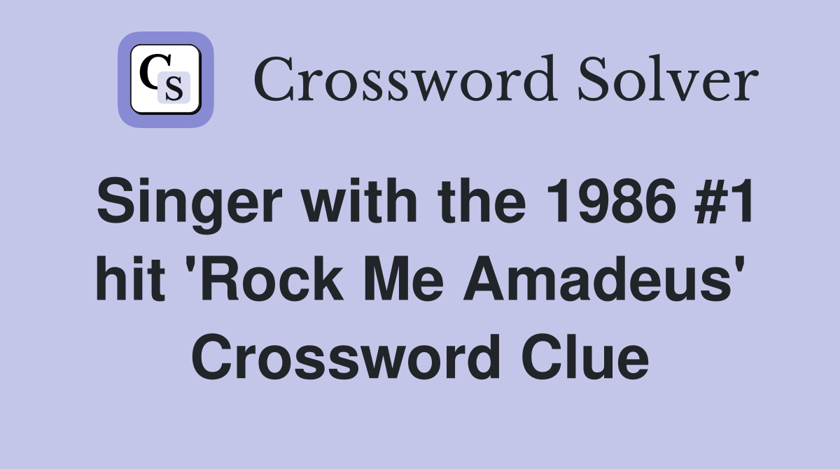 Singer with the 1986 #1 hit 'Rock Me Amadeus' Crossword Clue