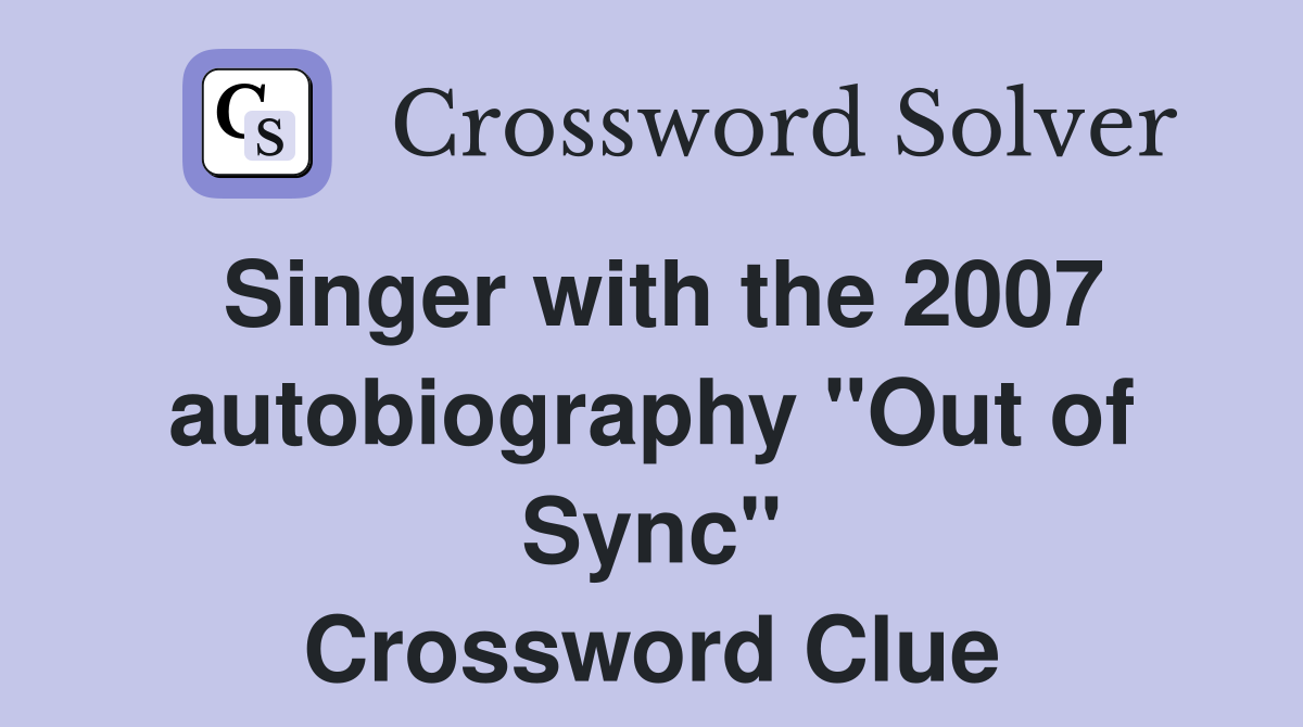 Singer with the 2007 autobiography "Out of Sync" Crossword Clue