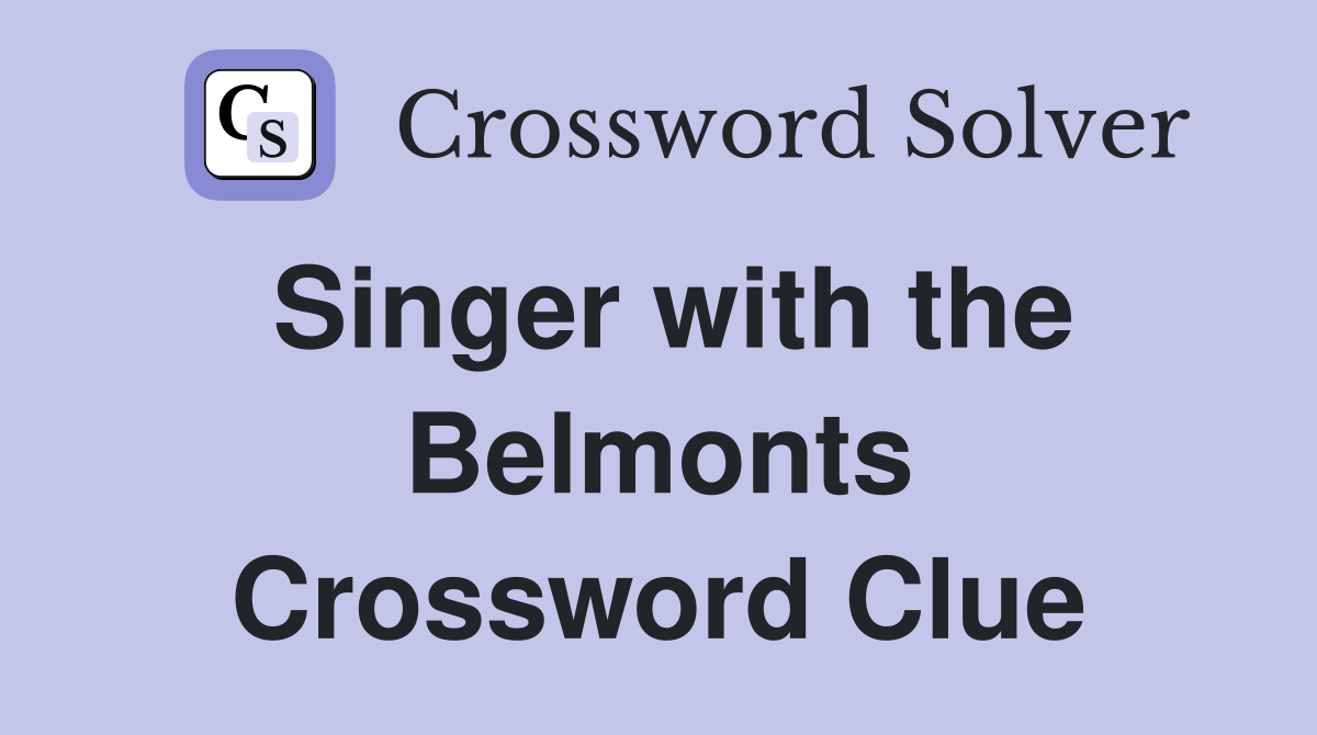 Singer with the Belmonts Crossword Clue