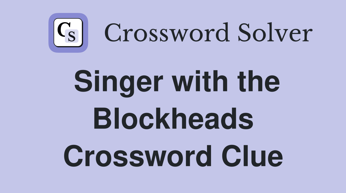 Singer with the Blockheads Crossword Clue