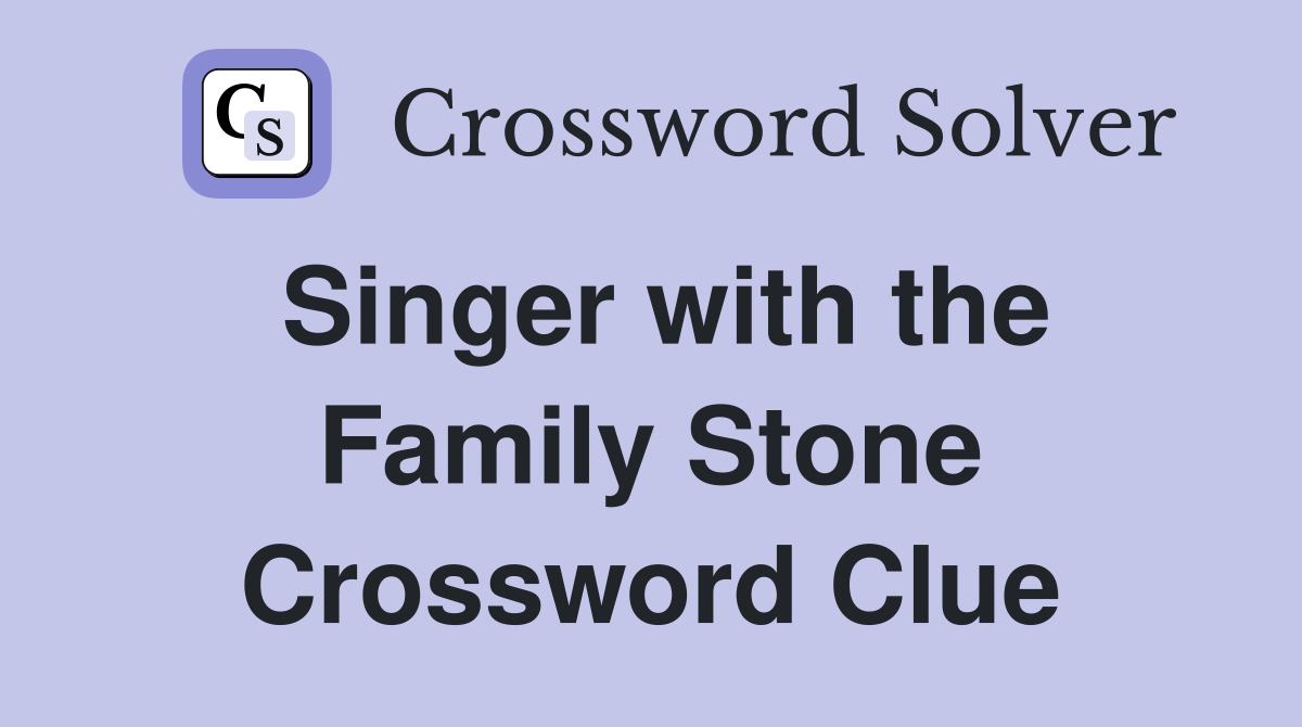 Singer with the Family Stone Crossword Clue
