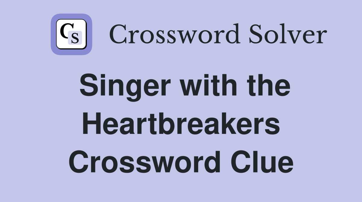 Singer with the Heartbreakers Crossword Clue