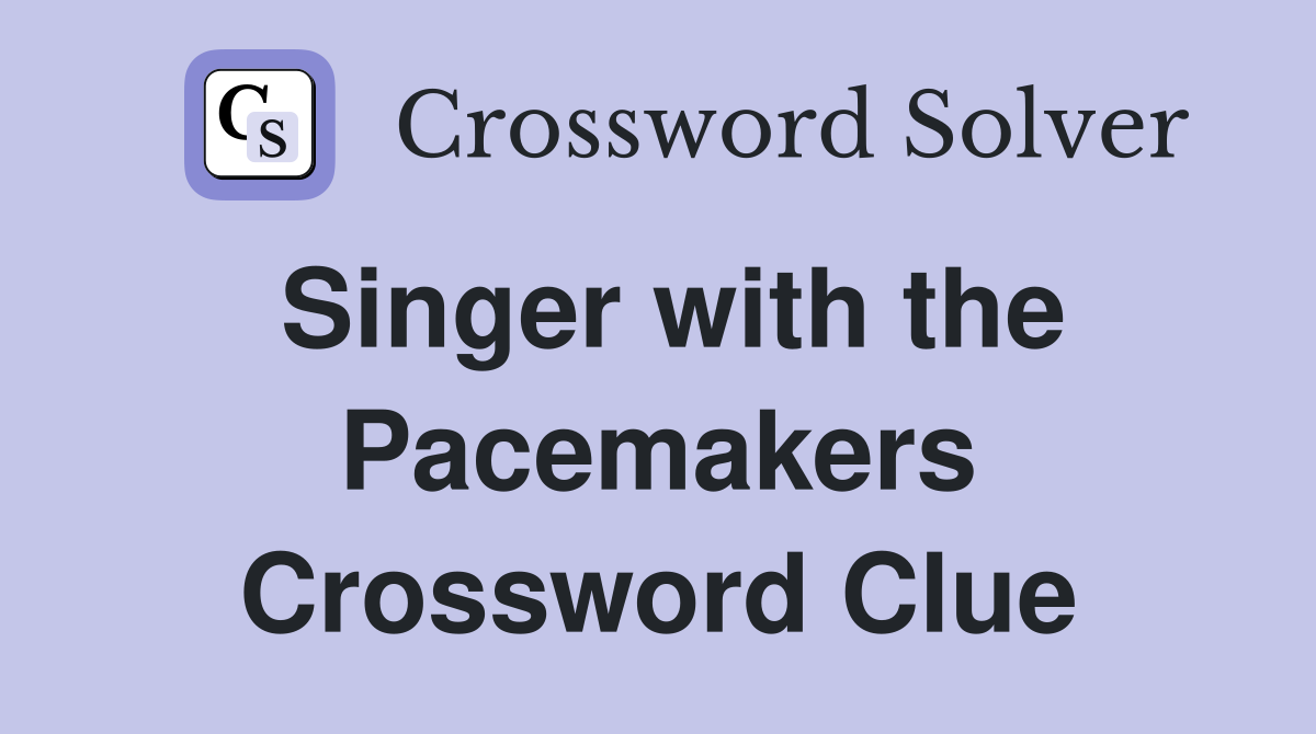 Singer with the Pacemakers Crossword Clue