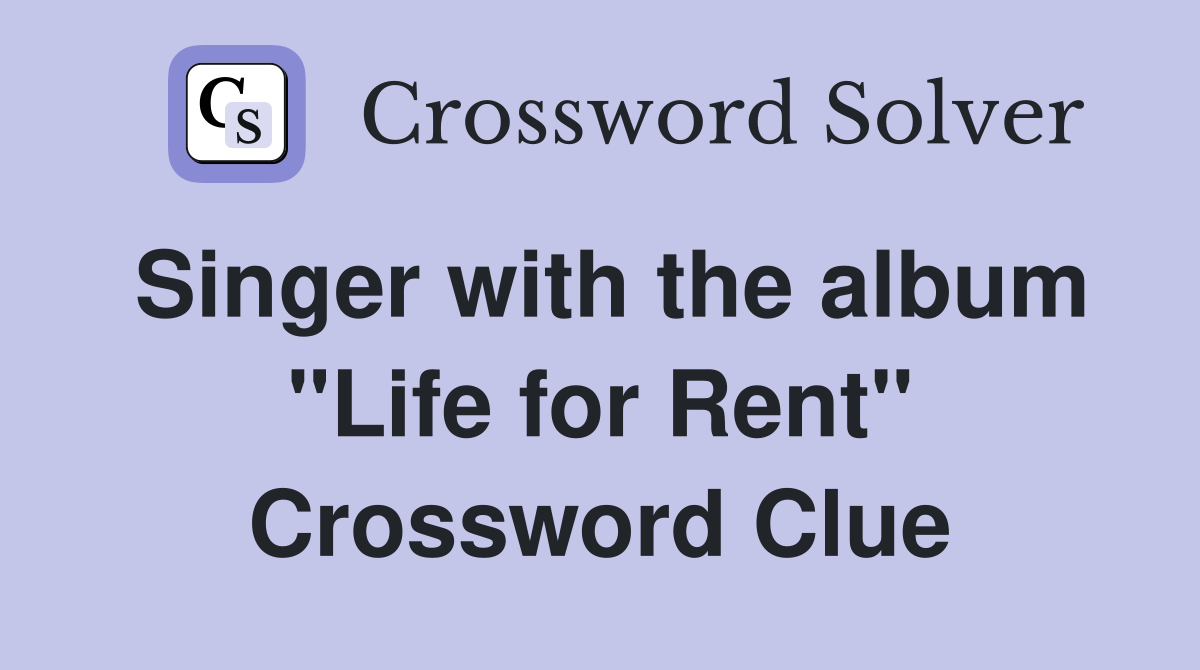 Singer with the album "Life for Rent" Crossword Clue
