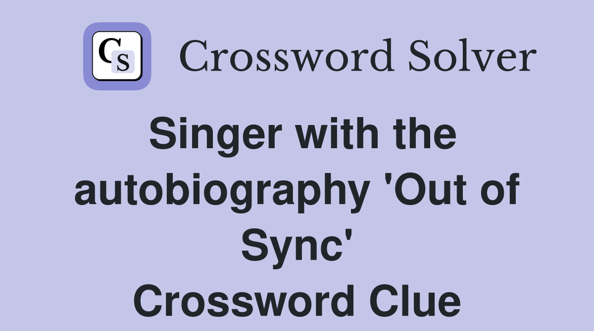Singer with the autobiography 'Out of Sync' Crossword Clue