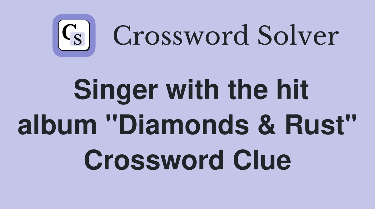 Singer with the hit album "Diamonds & Rust" Crossword Clue