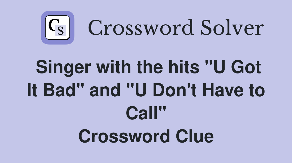 Singer with the hits "U Got It Bad" and "U Don't Have to Call" Crossword Clue