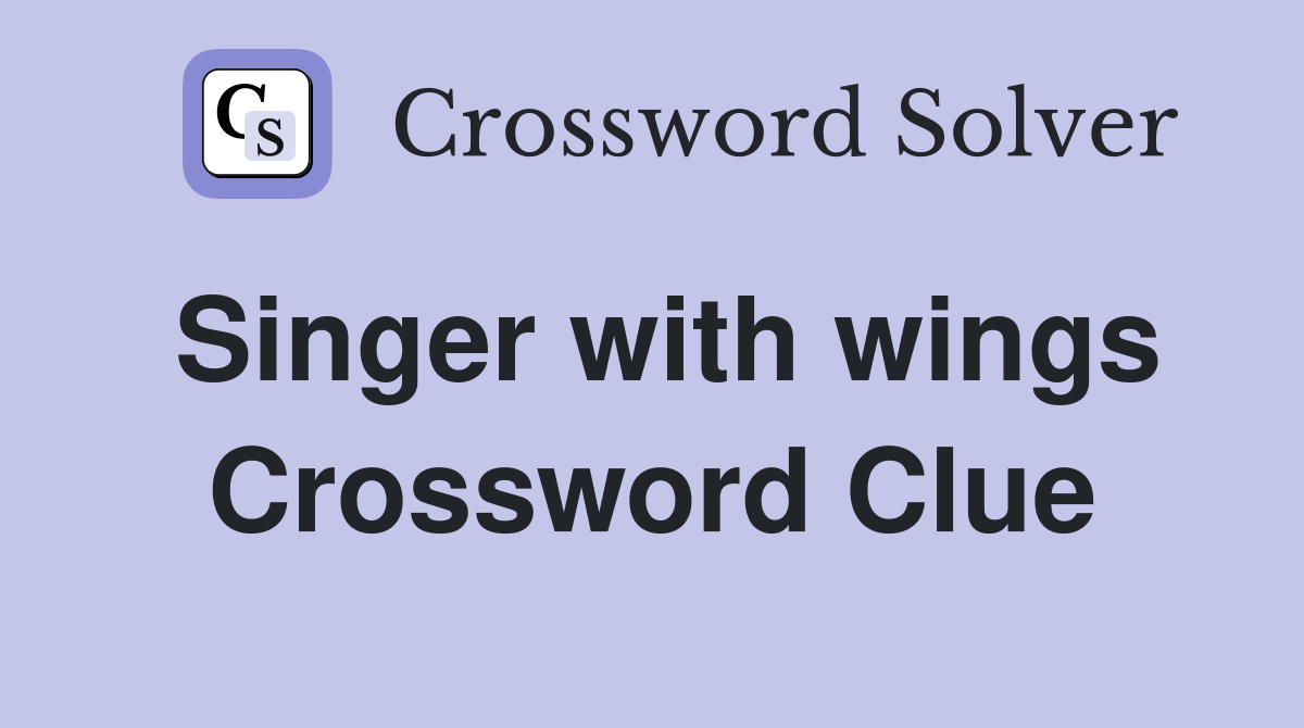 Singer with wings Crossword Clue