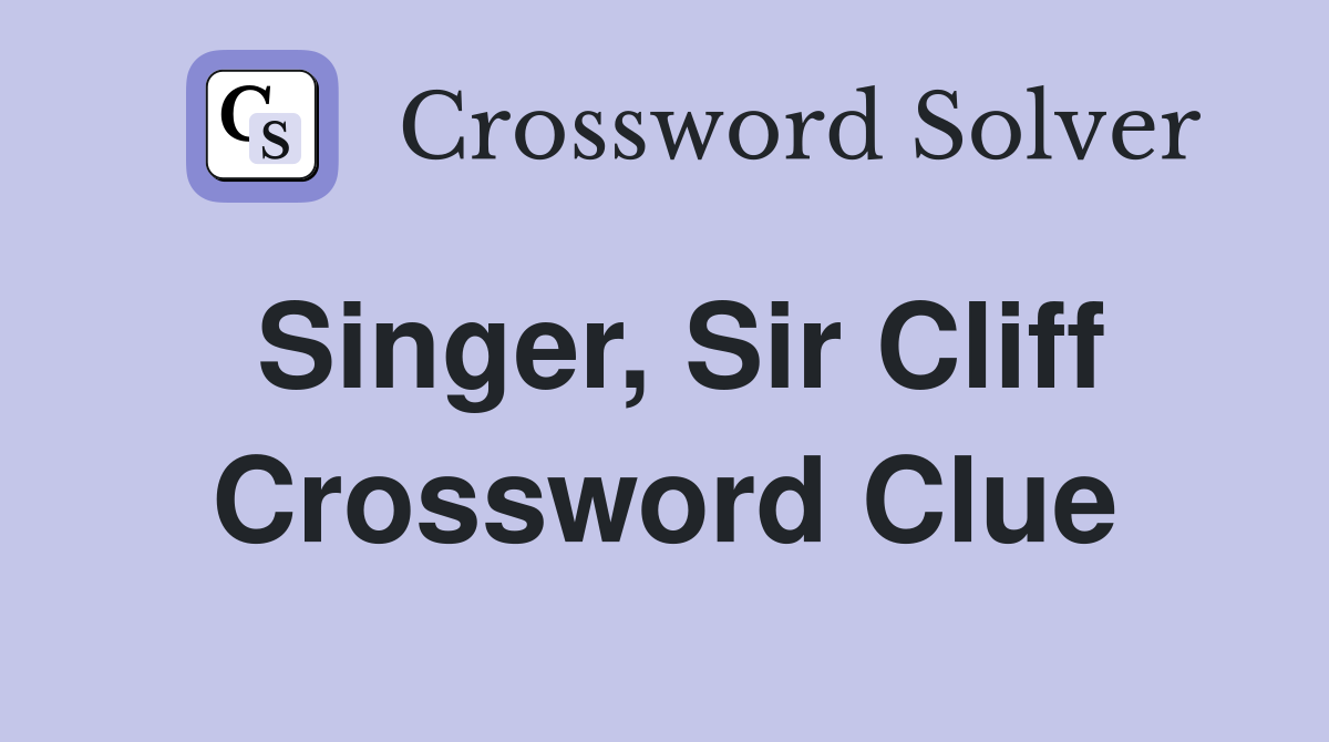 Singer, Sir Cliff Crossword Clue