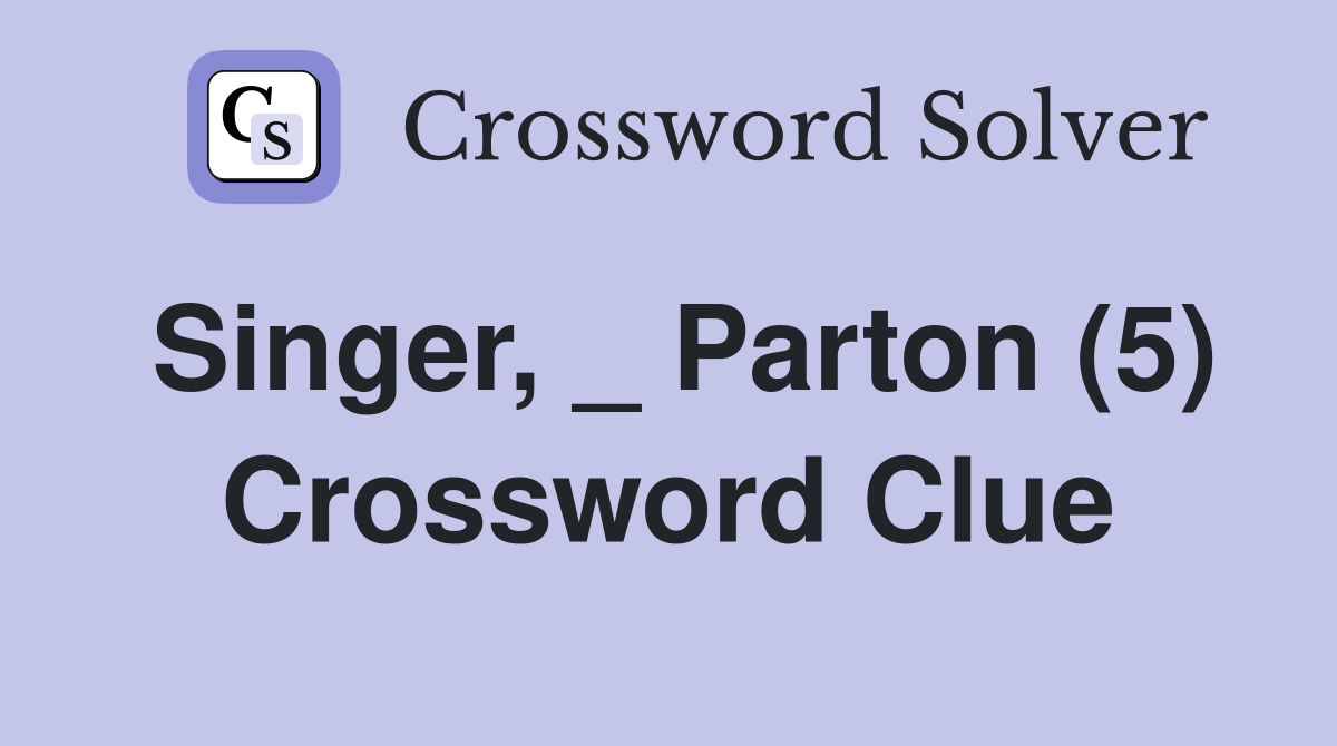 Singer, _ Parton (5) Crossword Clue