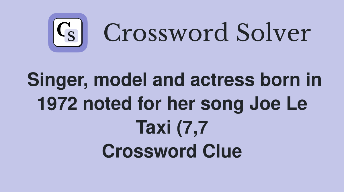 Singer model and actress born in 1972 noted for her song Joe Le Taxi Singer model and actress born in 1972 noted for her song Joe Le Taxi