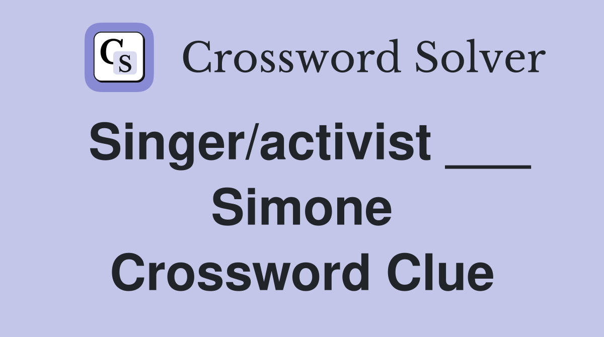 Singer/activist ___ Simone Crossword Clue
