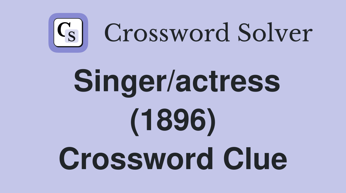 Singer/actress (1896) Crossword Clue