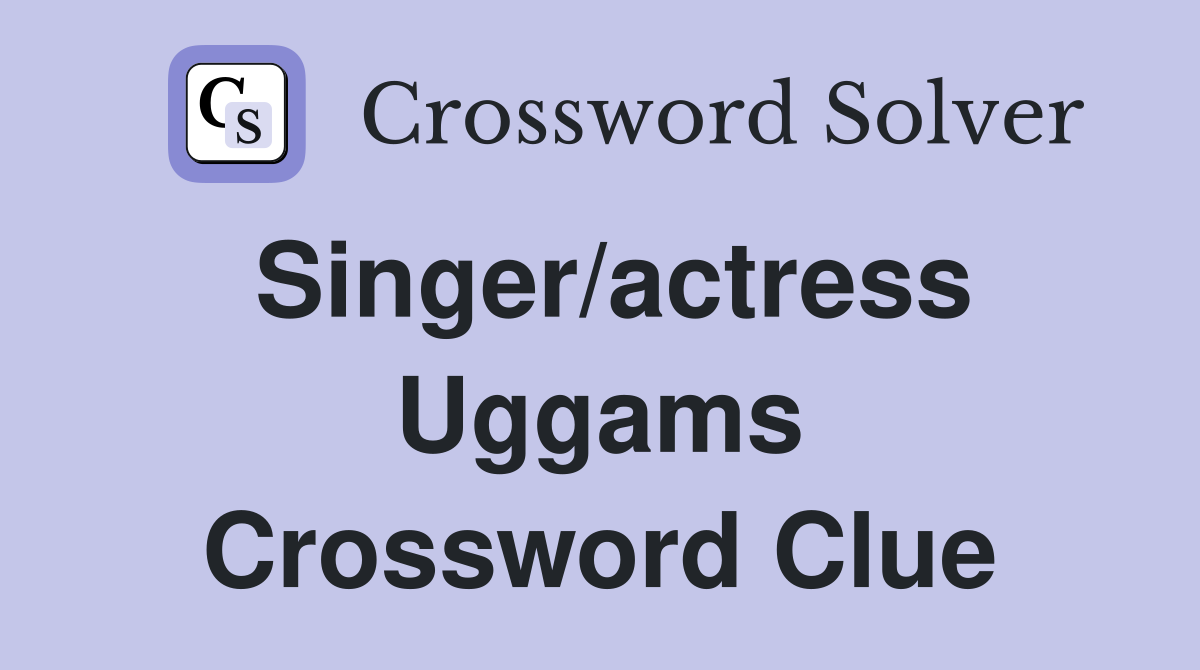 Singer/actress Uggams Crossword Clue