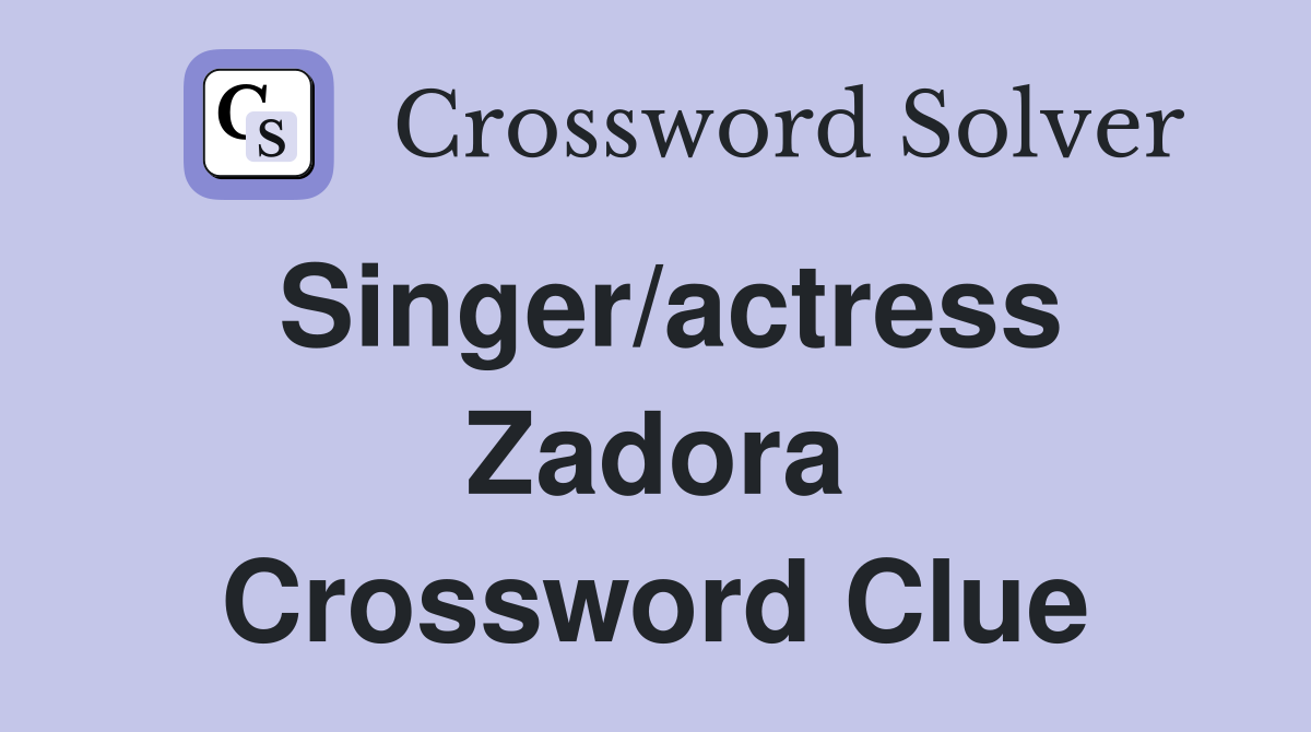 Singer/actress Zadora Crossword Clue
