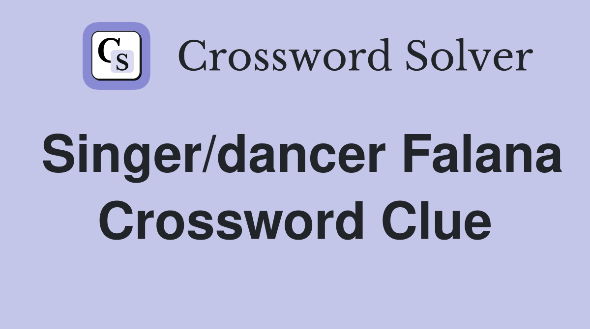 Singer/dancer Falana Crossword Clue
