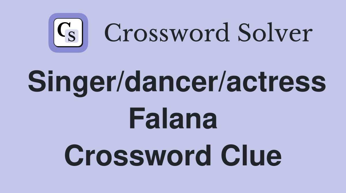 Singer/dancer/actress Falana Crossword Clue