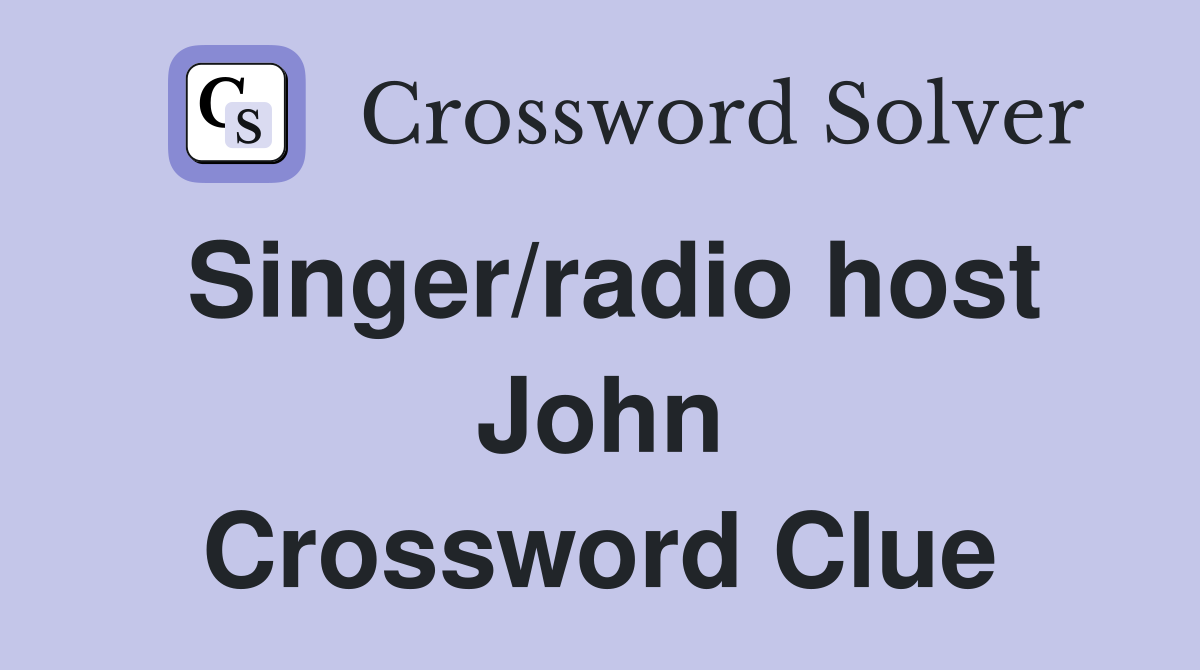Singer/radio host John Crossword Clue