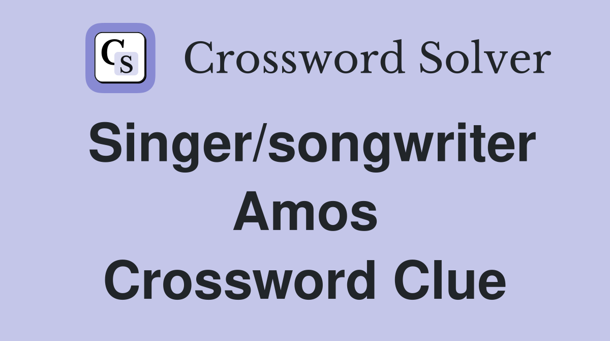 Singer/songwriter Amos Crossword Clue
