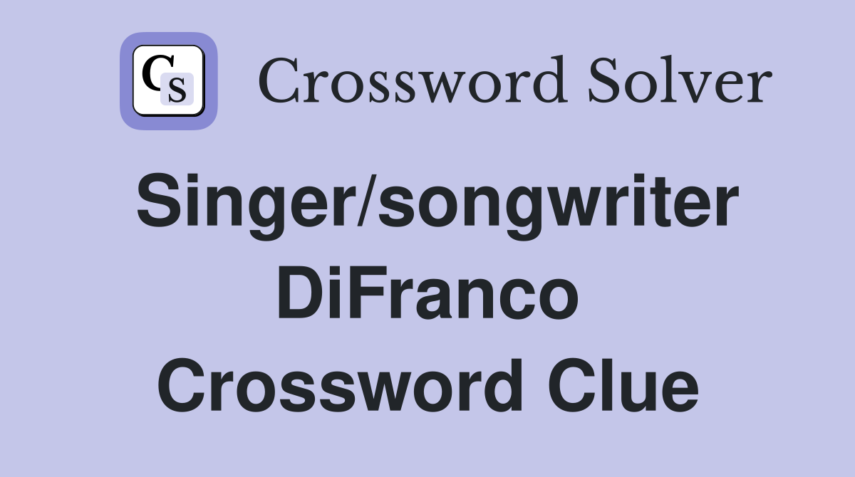 Singer/songwriter DiFranco Crossword Clue
