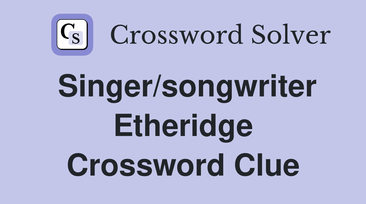 Singer/songwriter Etheridge Crossword Clue