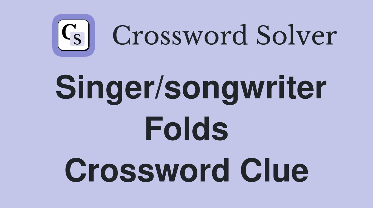 Singer/songwriter Folds Crossword Clue