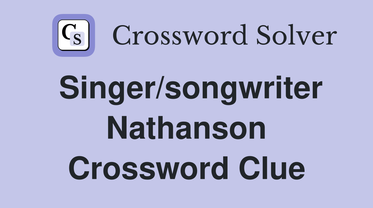 Singer/songwriter Nathanson Crossword Clue