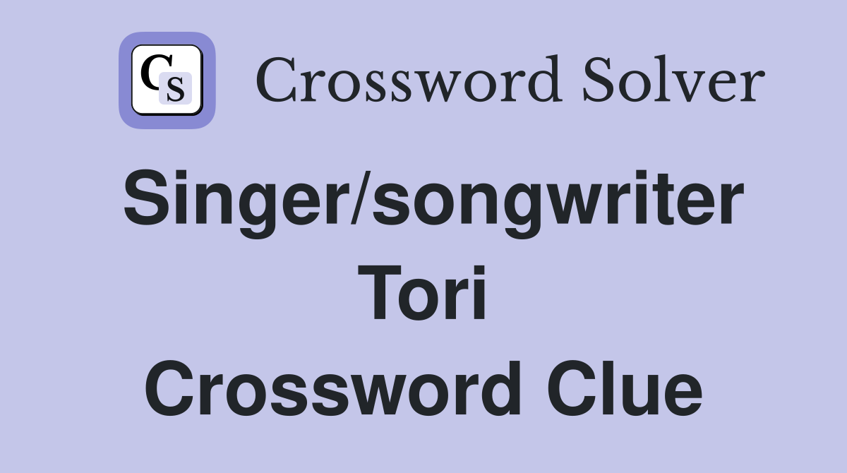 Singer/songwriter Tori Crossword Clue
