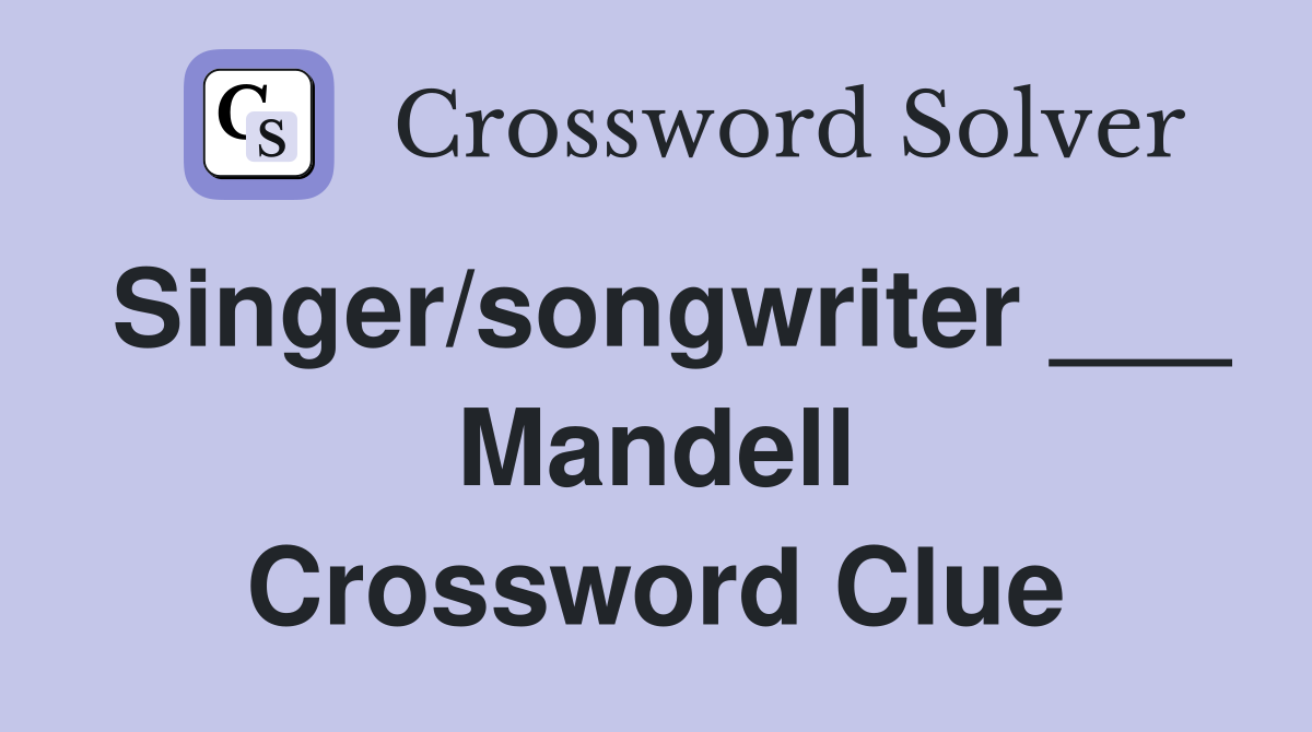Singer/songwriter ___ Mandell Crossword Clue