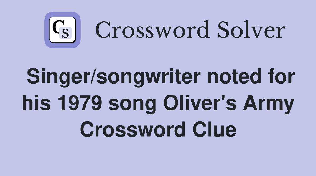 Singer/songwriter noted for his 1979 song Oliver's Army Crossword Clue