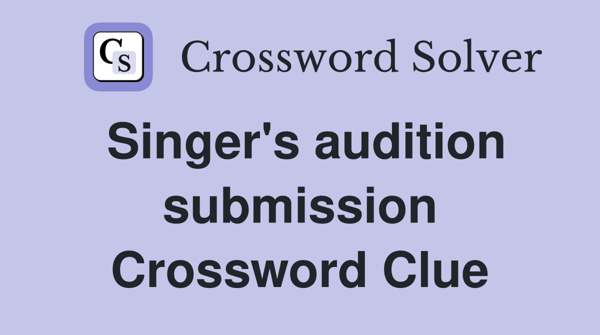 Singer's audition submission Crossword Clue