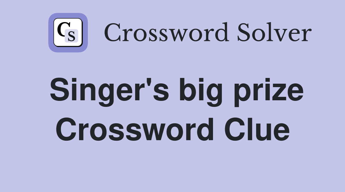 Singer's big prize Crossword Clue