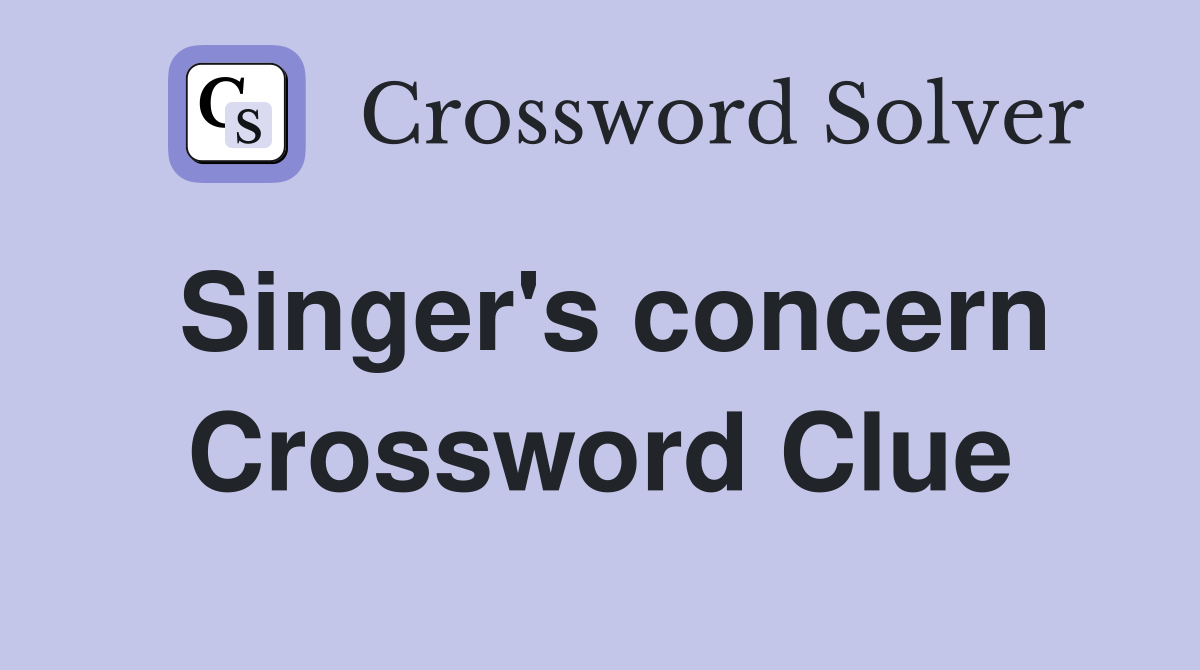 Singer's concern Crossword Clue
