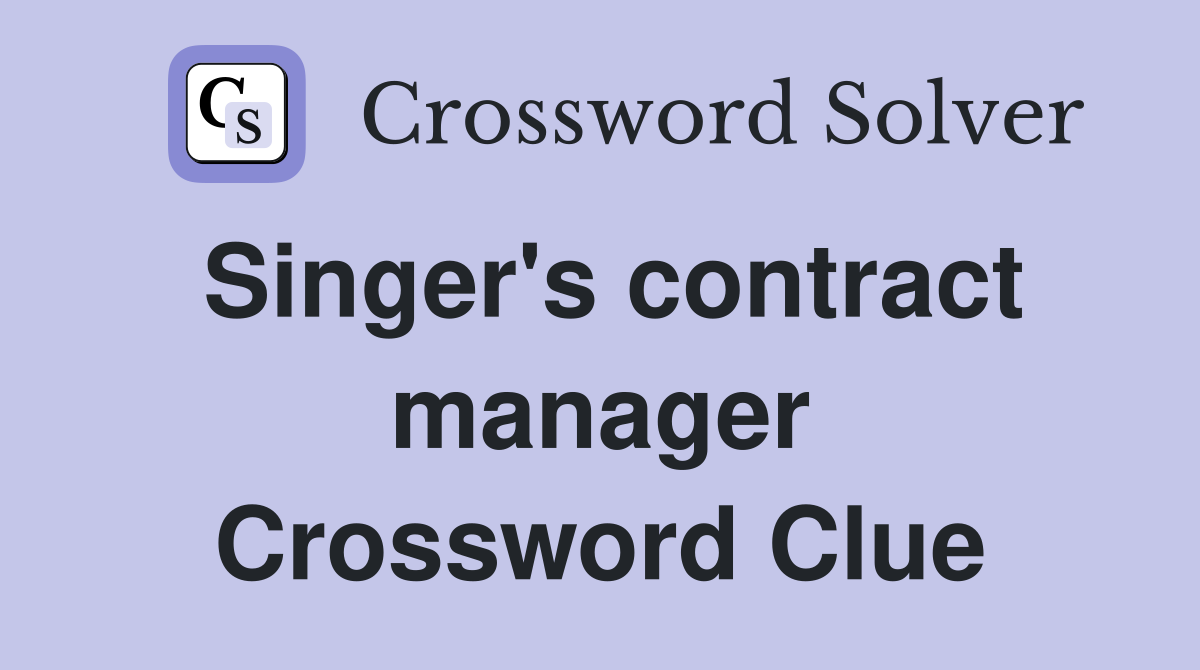 Singer's contract manager Crossword Clue