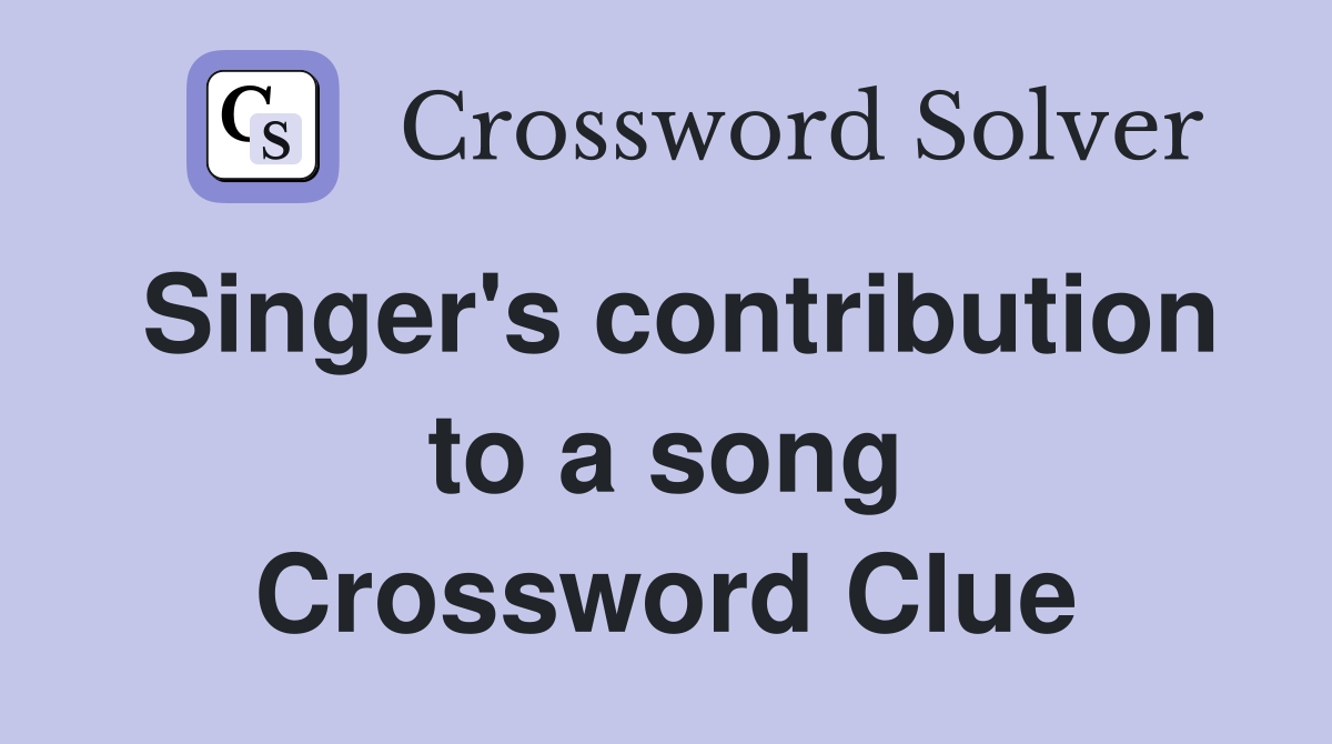 Singer's contribution to a song Crossword Clue