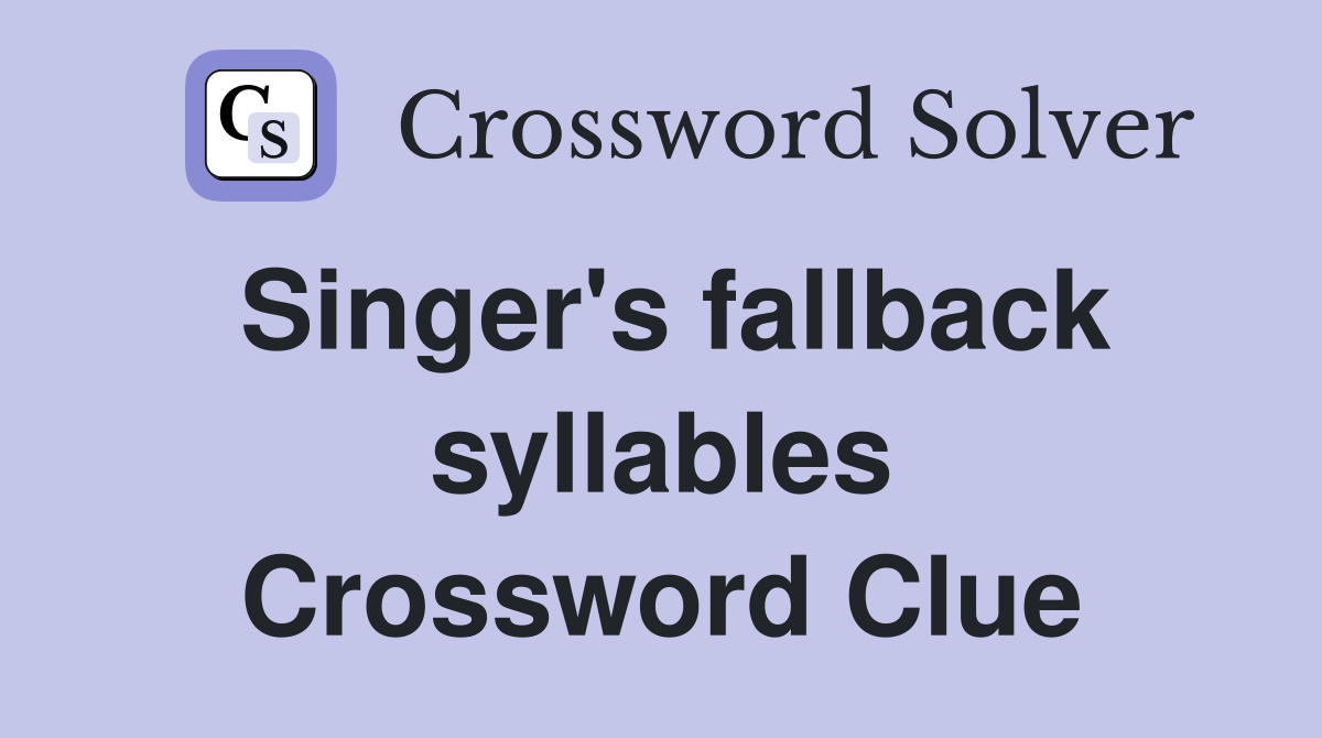 Singer's fallback syllables Crossword Clue