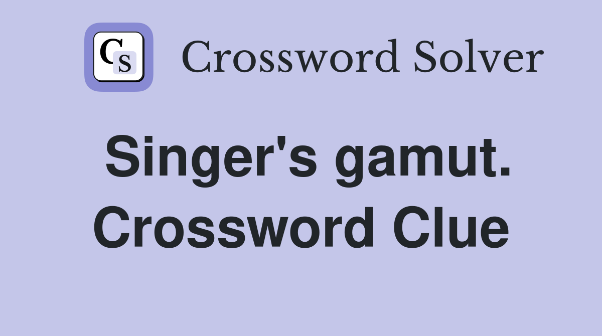 Singer's gamut. Crossword Clue