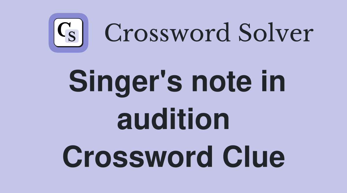 Singer's note in audition Crossword Clue